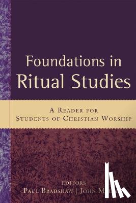 Bradshaw, Paul - Foundations in Ritual Studies: A Reader for Students of Christian Worship