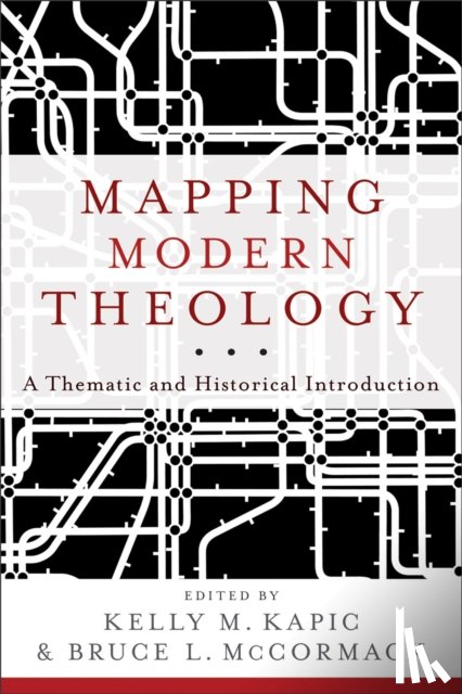 Mccormack, Bruce L., Kapic, Kelly M. - Mapping Modern Theology – A Thematic and Historical Introduction