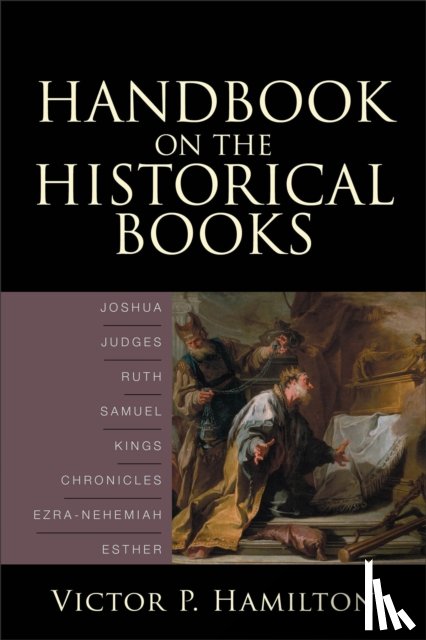 Hamilton, Victor P. - Handbook on the Historical Books – Joshua, Judges, Ruth, Samuel, Kings, Chronicles, Ezra–Nehemiah, Esther