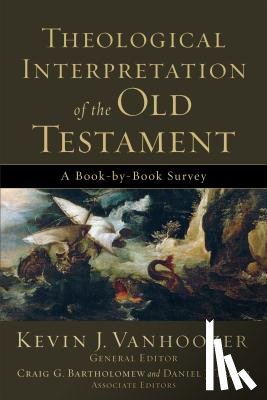 Vanhoozer, Kevin J., Bartholomew, Craig, Treier, Daniel - Theological Interpretation of the Old Testament – A Book–by–Book Survey