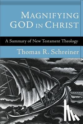 Schreiner, Thomas R. - Magnifying God in Christ