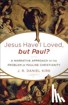 Kirk, J. R. Daniel - Jesus Have I Loved, but Paul?