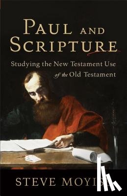 Moyise, Steve - Paul and Scripture: Studying the New Testament Use of the Old Testament