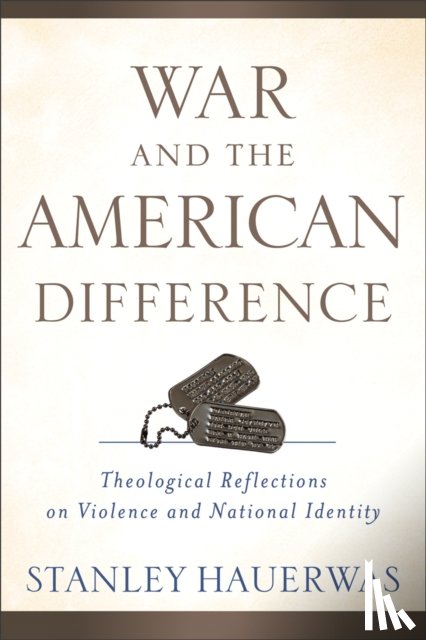 Hauerwas, Stanley - War and the American Difference – Theological Reflections on Violence and National Identity