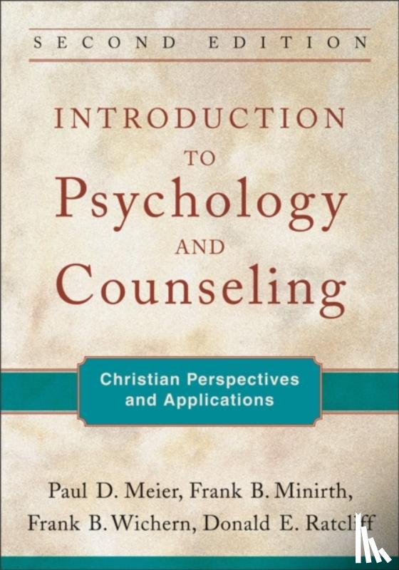 Meier, Paul D., Minirth, Frank B., Wichern, Frank B., Ratcliff, Donald E. - Introduction to Psychology and Counseling – Christian Perspectives and Applications