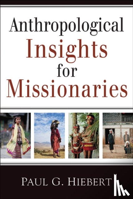 Hiebert, Paul G. - Anthropological Insights for Missionaries