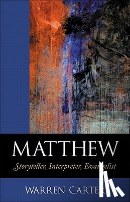 Carter, Warren - Matthew: Storyteller, Interpreter, Evangelist
