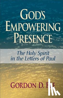 Fee, Gordon D. - God's Empowering Presence: The Holy Spirit in the Letters of Paul