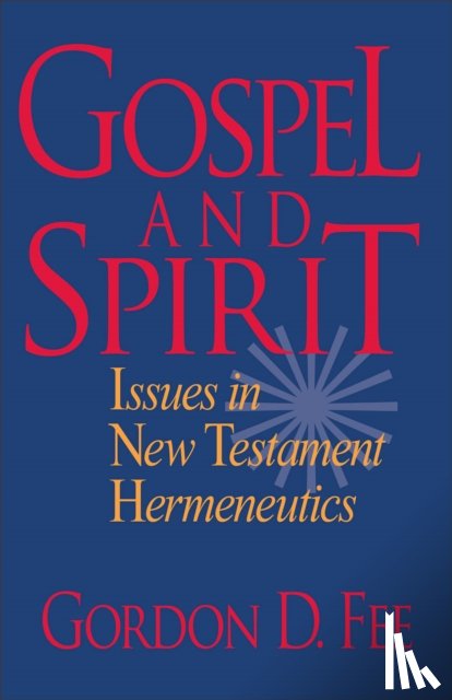 Fee, Gordon D. - Gospel and Spirit – Issues in New Testament Hermeneutics