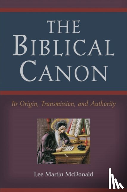 Mcdonald, Lee Martin - The Biblical Canon – Its Origin, Transmission, and Authority