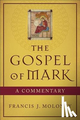 Moloney, Francis J. Sdb - The Gospel of Mark – A Commentary