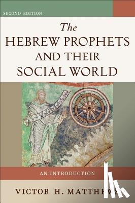 Matthews, Victor H. - The Hebrew Prophets and Their Social World – An Introduction