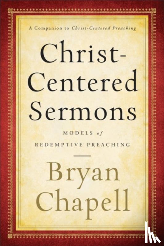 Chapell, Bryan - Christ–Centered Sermons – Models of Redemptive Preaching
