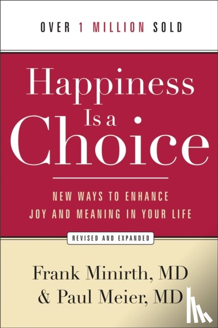 Minirth, Frank Md, Meier, Paul Md - Happiness Is a Choice – New Ways to Enhance Joy and Meaning in Your Life