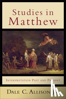 Allison, Dale C. - Studies in Matthew: Interpretation Past and Present