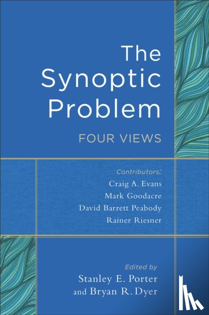 Porter, Stanley E., Dyer, Bryan R. - The Synoptic Problem – Four Views