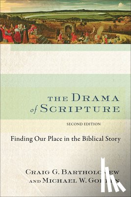 Bartholomew, Craig G. - The Drama of Scripture: Finding Our Place in the Biblical Story