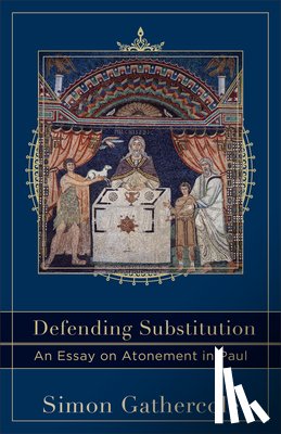 Gathercole, Simon, Evans, Craig, Mcdonald, Lee - Defending Substitution – An Essay on Atonement in Paul