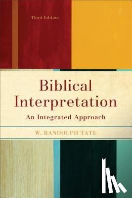 Tate, W. Randolph - Biblical Interpretation: An Integrated Approach