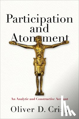Crisp, Oliver D. - Participation and Atonement – An Analytic and Constructive Account