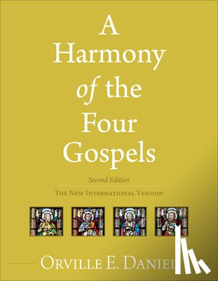 Daniel, Orville E. - A Harmony of the Four Gospels: The New International Version