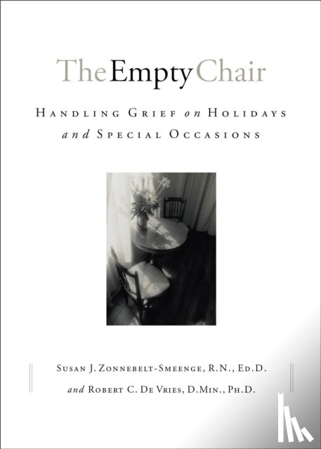 Zonnebelt–smeen, Susan J. R.n., De Vries, Robert C. - The Empty Chair – Handling Grief on Holidays and Special Occasions
