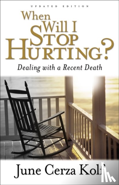 Kolf, June Cerza - When Will I Stop Hurting? – Dealing with a Recent Death