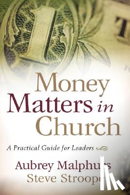 Malphurs, Aubrey, Stroope, Steve - Money Matters in Church – A Practical Guide for Leaders