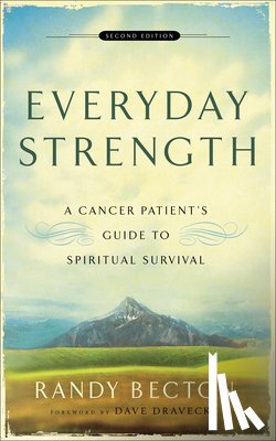 Becton, Randy, Dravecky, Dave - Everyday Strength – A Cancer Patient`s Guide to Spiritual Survival