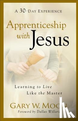 Moon, Gary W., Willard, Dallas - Apprenticeship with Jesus – Learning to Live Like the Master