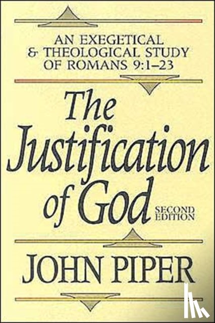 Piper, John - The Justification of God – An Exegetical and Theological Study of Romans 9:1–23