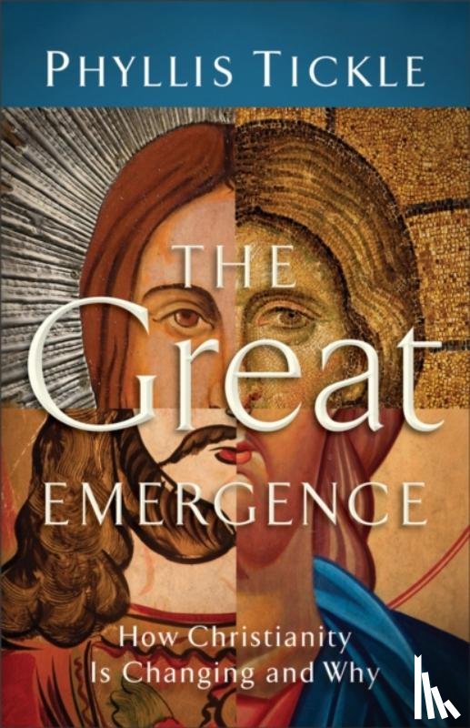 Tickle, Phyllis - The Great Emergence – How Christianity Is Changing and Why