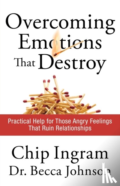 Ingram, Chip, Johnson, Becca - Overcoming Emotions that Destroy – Practical Help for Those Angry Feelings That Ruin Relationships