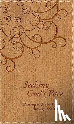 Baker Publishing Group - Seeking God's Face: Praying with the Bible Through the Year