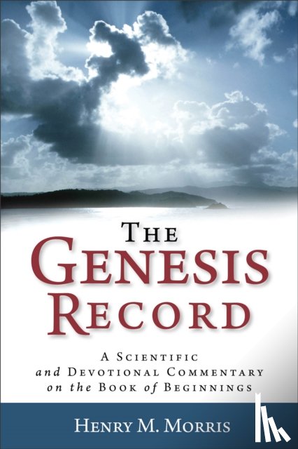 Morris, Henry M., Ehlert, Arnold - The Genesis Record – A Scientific and Devotional Commentary on the Book of Beginnings