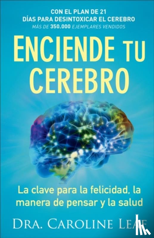 Leaf, Dra. Caroline - Enciende tu cerebro – La clave para la felicidad, la manera de pensar y la salud