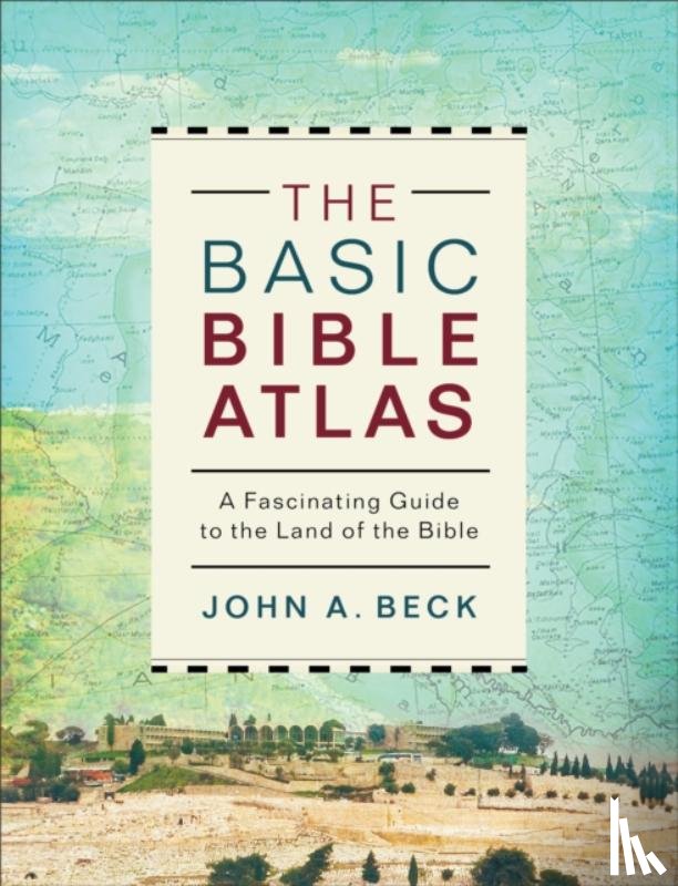 Beck, John A. - The Basic Bible Atlas