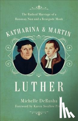 DeRusha, Michelle - Katharina and Martin Luther