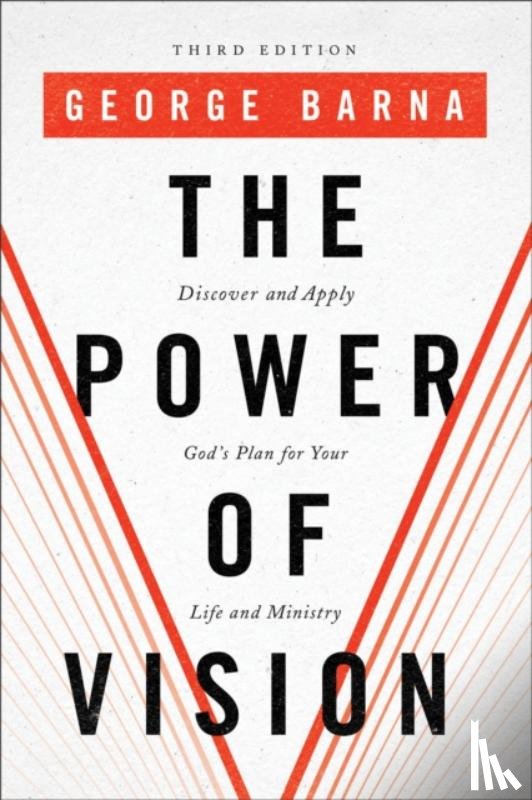 Barna, George - The Power of Vision – Discover and Apply God`s Plan for Your Life and Ministry