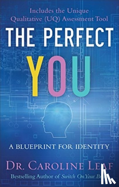 Leaf, Dr. Caroline, Turner, Robert, Jackson, Avery, Amua–quarshie, Peter - The Perfect You – A Blueprint for Identity