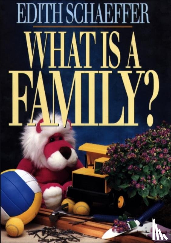 Schaeffer, Edith - What is a Family?