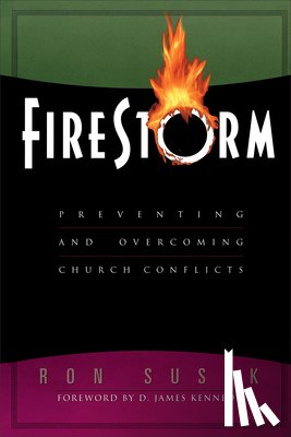 Susek, Ron, Kennedy, D. - Firestorm – Preventing and Overcoming Church Conflicts