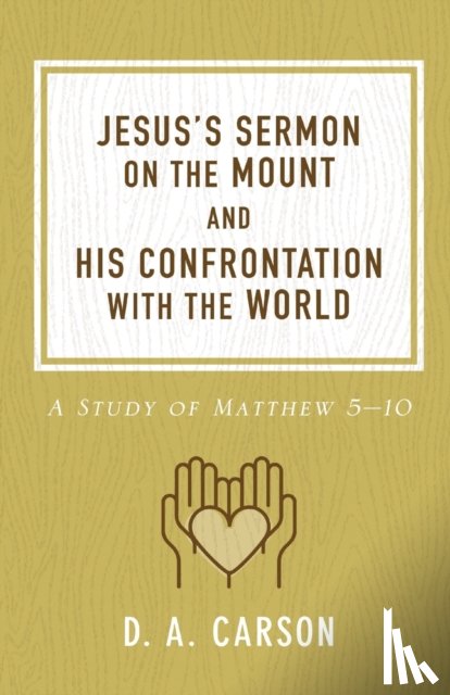 Carson, D. A. - Jesus's Sermon on the Mount and His Confrontation with the World