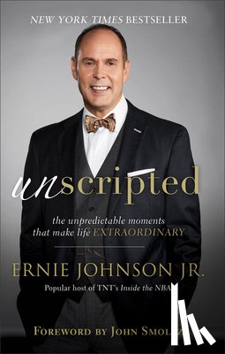 Johnson, Ernie Jr., Smoltz, John - Unscripted – The Unpredictable Moments That Make Life Extraordinary