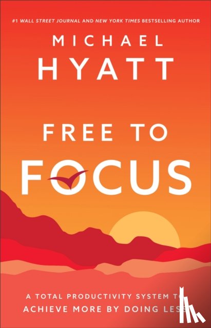 Hyatt, Michael - Free to Focus