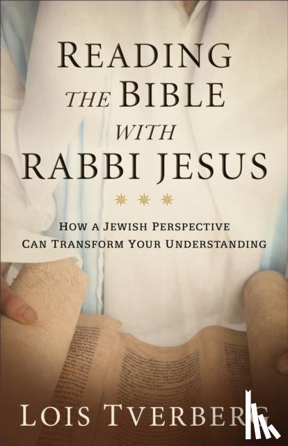 Tverberg, Lois - Reading the Bible with Rabbi Jesus