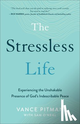 Pitman, Vance, O`neal, Sam - The Stressless Life – Experiencing the Unshakable Presence of God`s Indescribable Peace