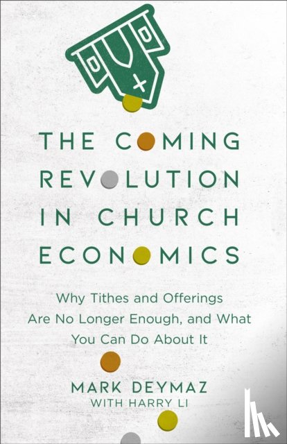 Deymaz, Mark, Li, Harry - The Coming Revolution in Church Economics – Why Tithes and Offerings Are No Longer Enough, and What You Can Do about It