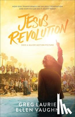 Laurie, Greg, Vaughn, Ellen - Jesus Revolution – How God Transformed an Unlikely Generation and How He Can Do It Again Today