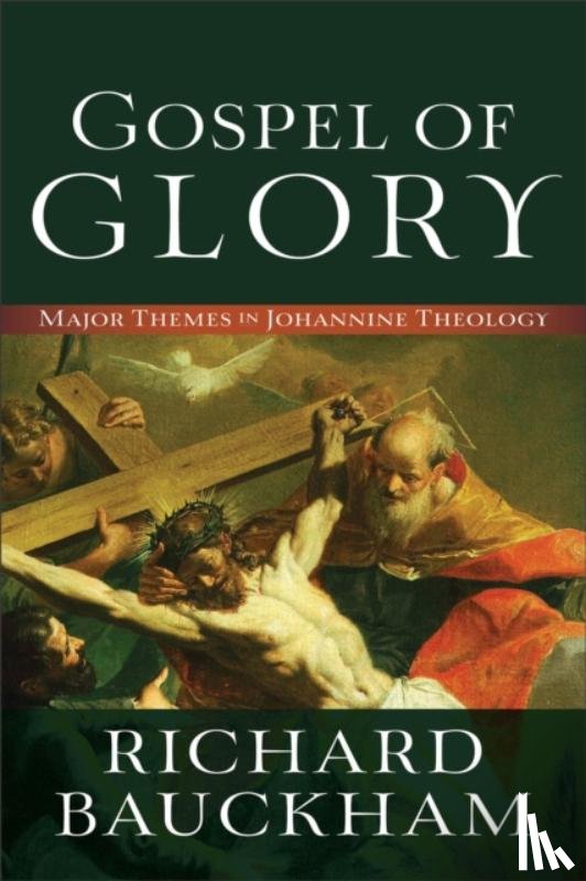 Bauckham, Richard - Gospel of Glory – Major Themes in Johannine Theology